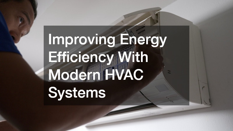 Improving Energy Efficiency With Modern HVAC Systems