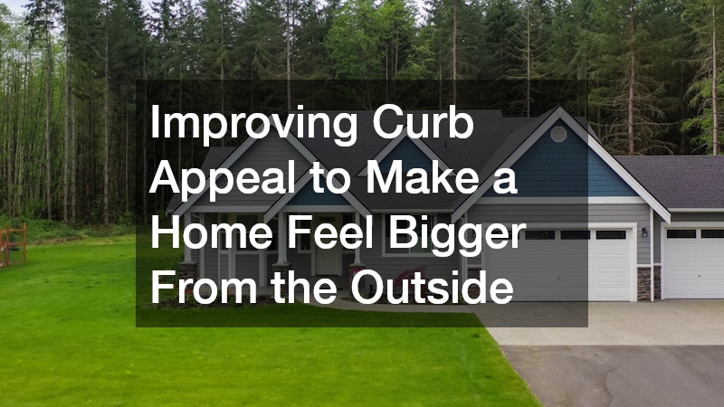 Improving Curb Appeal to Make a Home Feel Bigger From the Outside