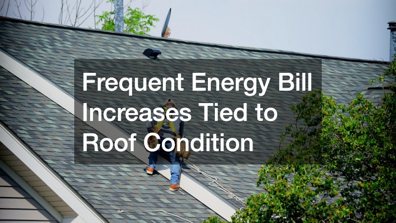 Frequent Energy Bill Increases Tied to Roof Condition