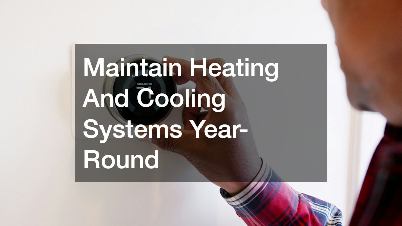 Maintain Heating And Cooling Systems Year-Round