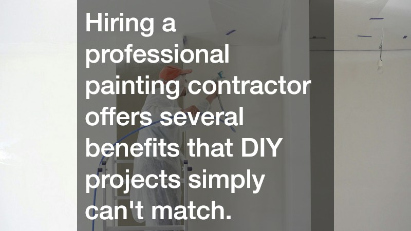 Hiring a professional painting contractor offers several benefits that DIY projects simply can