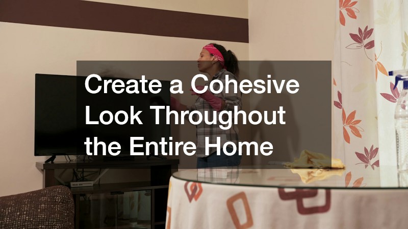 Create a Cohesive Look Throughout the Entire Home
