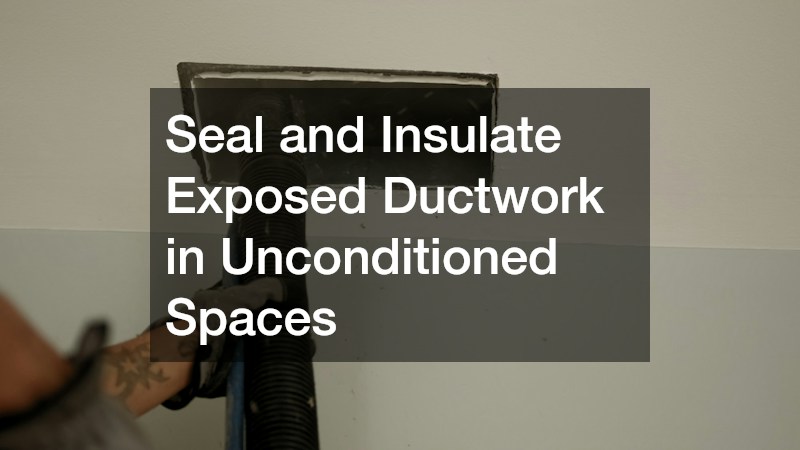 Seal and Insulate Exposed Ductwork in Unconditioned Spaces
