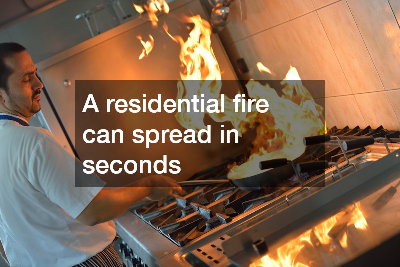 A residential fire can spread in seconds