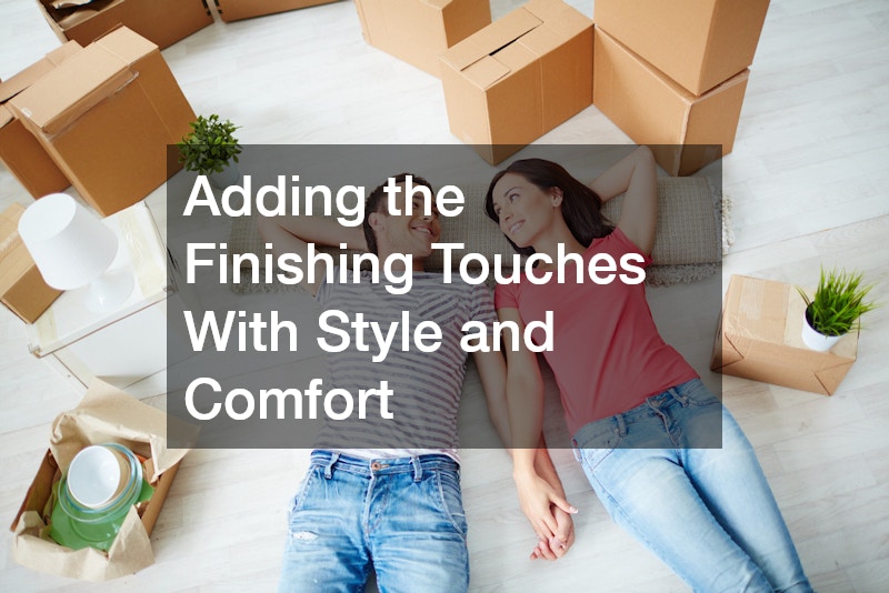 Adding the Finishing Touches With Style and Comfort