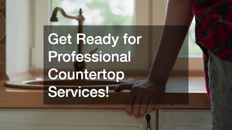 Get Ready for Professional Countertop Services!