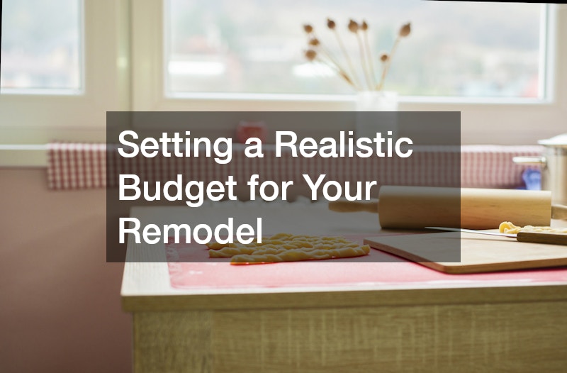 Setting a Realistic Budget for Your Remodel
