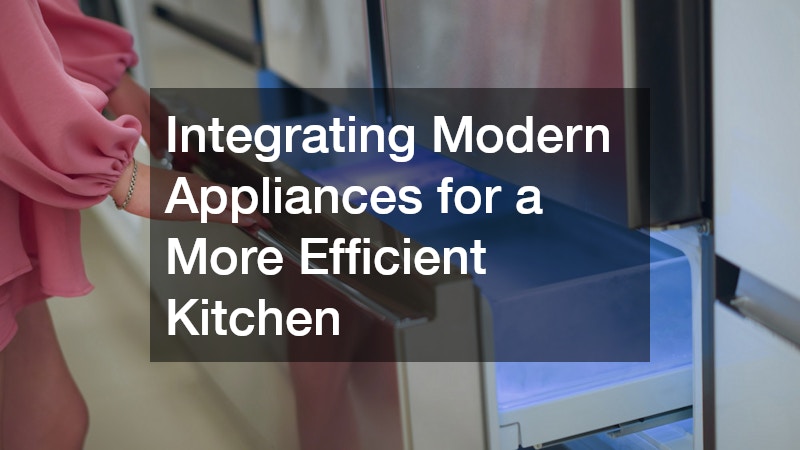 Integrating Modern Appliances for a More Efficient Kitchen