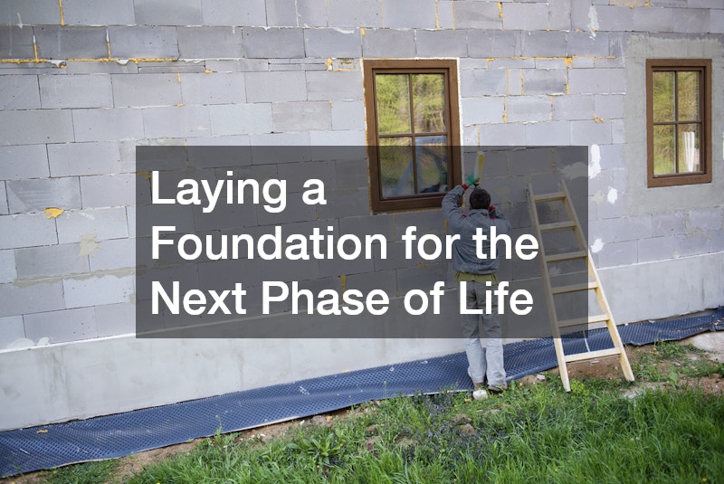 Laying a Foundation for the Next Phase of Life