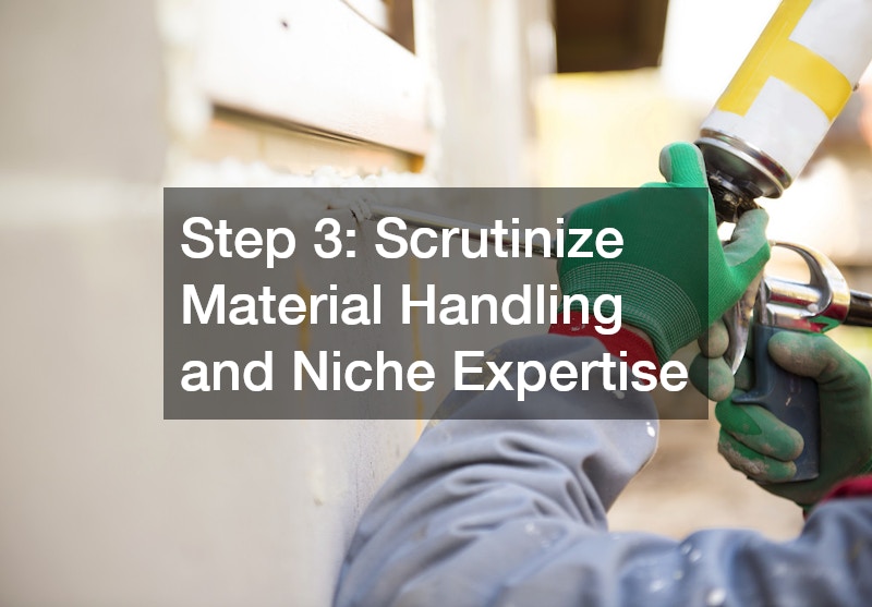 Step 3: Scrutinize Material Handling and Niche Expertise