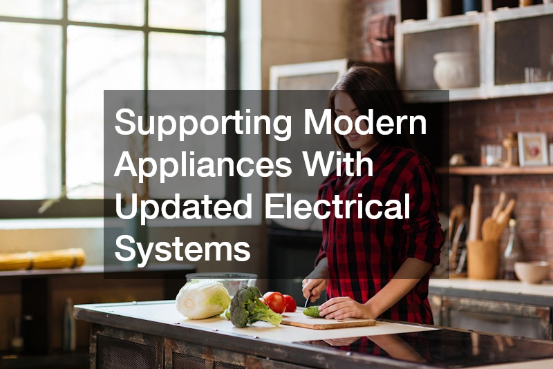 Supporting Modern Appliances With Updated Electrical Systems