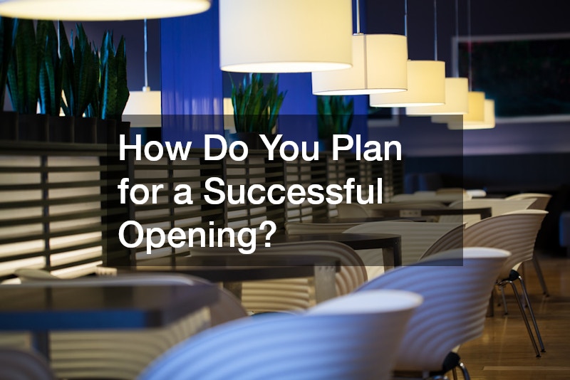 How Do You Plan for a Successful Opening?