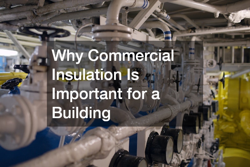 Why Commercial Insulation Is Important for a Building
