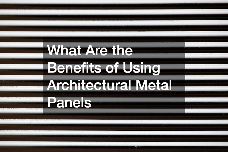 What Are the Benefits of Using Architectural Metal Panels