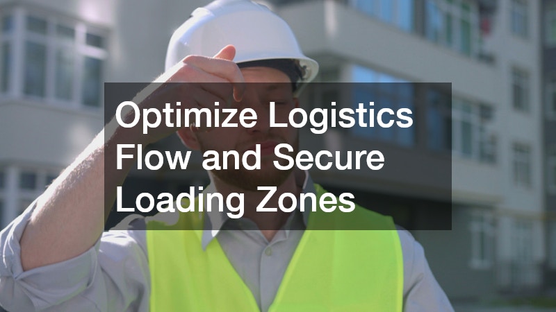 Optimize Logistics Flow and Secure Loading Zones