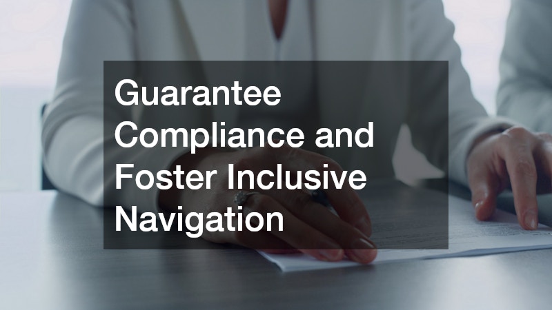 Guarantee Compliance and Foster Inclusive Navigation