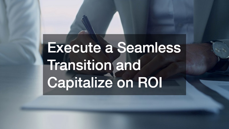 Execute a Seamless Transition and Capitalize on ROI