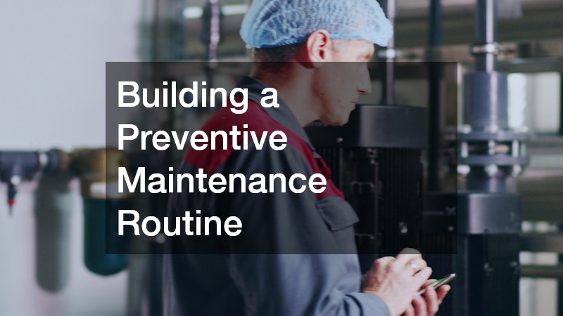 Building a Preventive Maintenance Routine