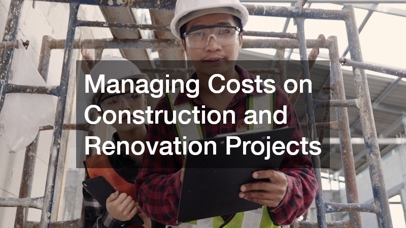 Managing Costs on Construction and Renovation Projects