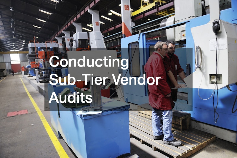 Conducting Sub-Tier Vendor Audits