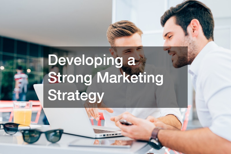 Developing a Strong Marketing Strategy