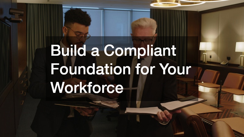 Build a Compliant Foundation for Your Workforce