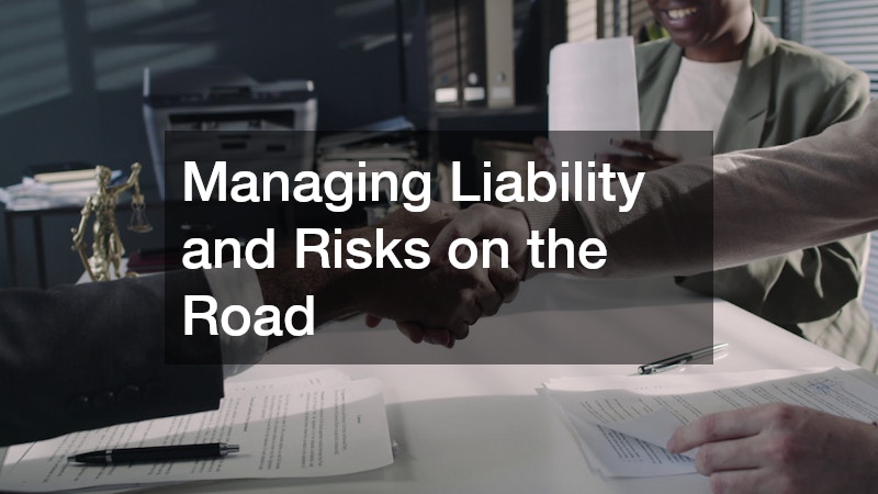 Managing Liability and Risks on the Road