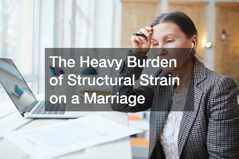 The Heavy Burden of Structural Strain on a Marriage