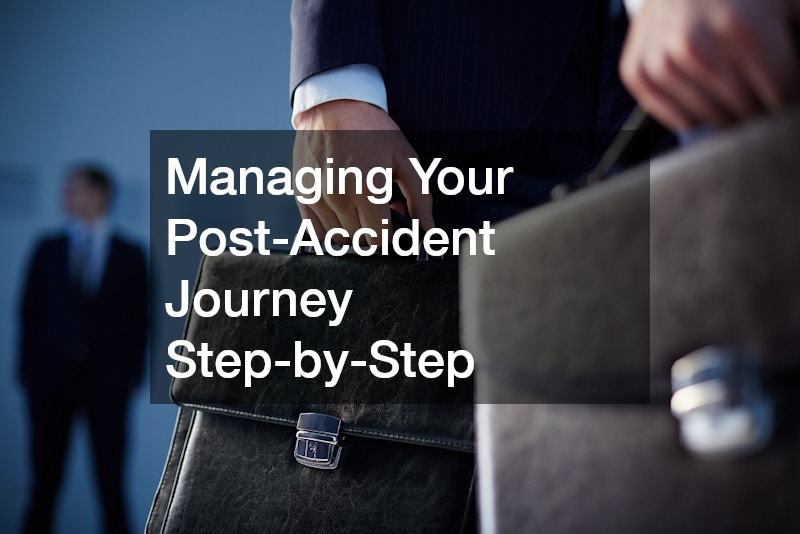 Managing Your Post-Accident Journey Step-by-Step