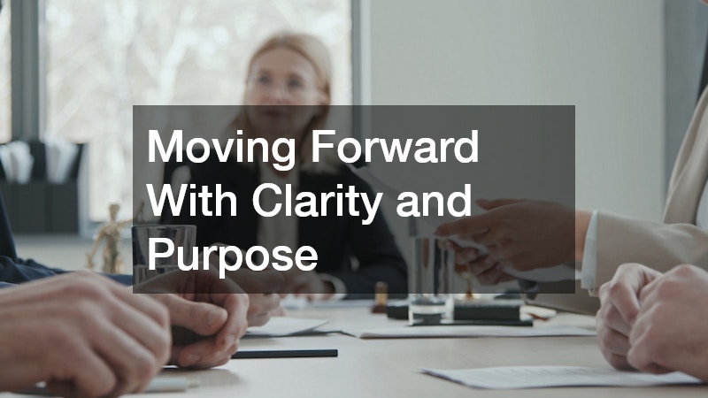 Moving Forward With Clarity and Purpose