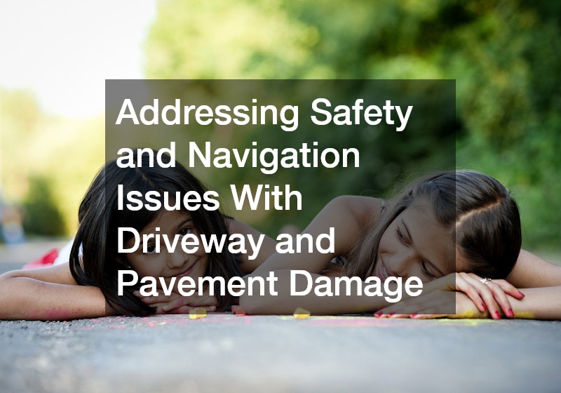 Addressing Safety and Navigation Issues With Driveway and Pavement Damage
