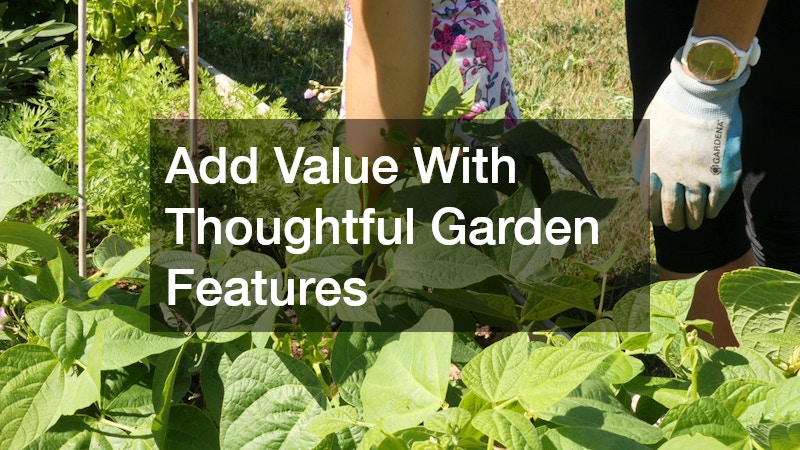 Add Value With Thoughtful Garden Features
