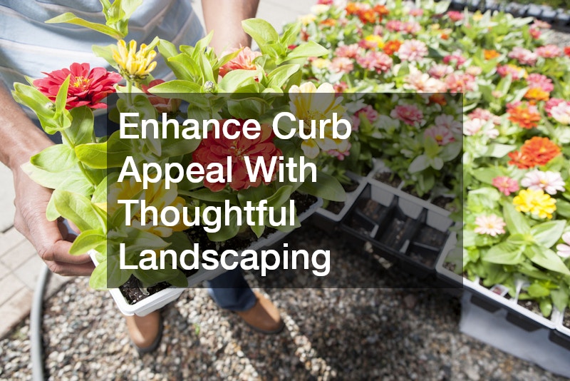 Enhance Curb Appeal With Thoughtful Landscaping