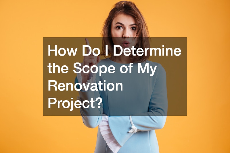 How Do I Determine the Scope of My Renovation Project?