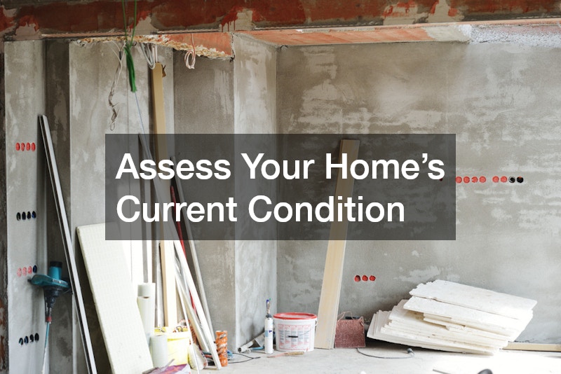 Assess Your Home’s Current Condition