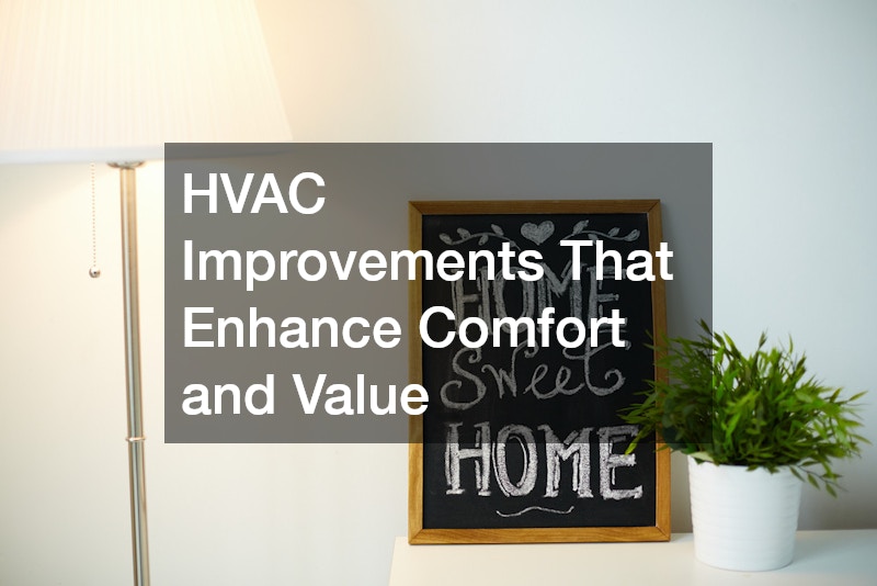 HVAC Improvements That Enhance Comfort and Value