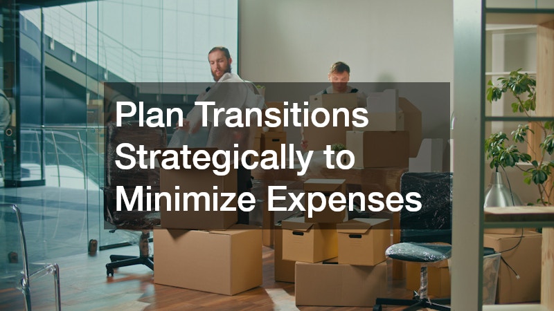 Plan Transitions Strategically to Minimize Expenses