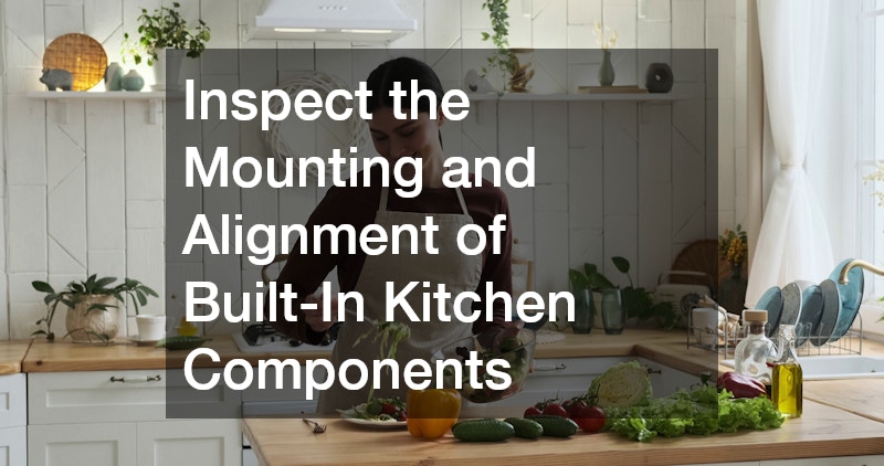 Inspect the Mounting and Alignment of Built-In Kitchen Components