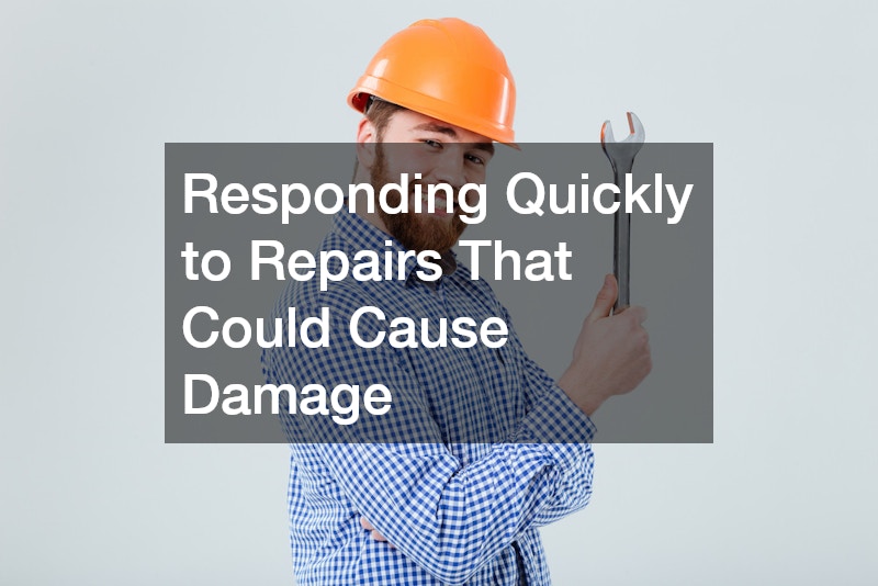 Responding Quickly to Repairs That Could Cause Damage
