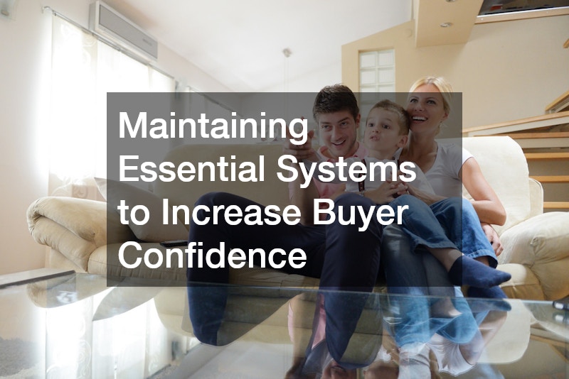 Maintaining Essential Systems to Increase Buyer Confidence