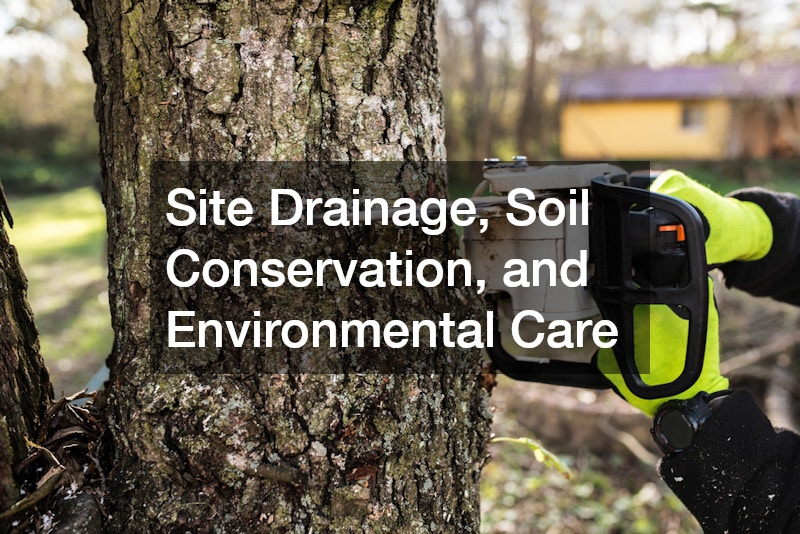 Site Drainage, Soil Conservation, and Environmental Care