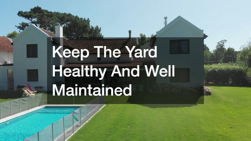 Keep The Yard Healthy And Well Maintained