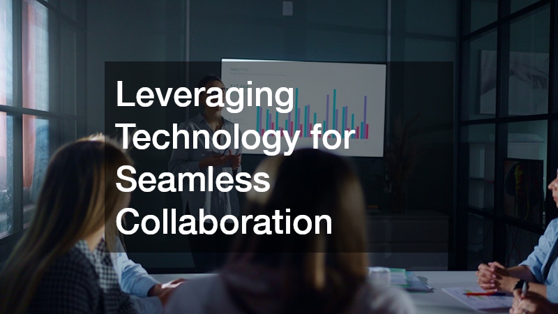 Leveraging Technology for Seamless Collaboration