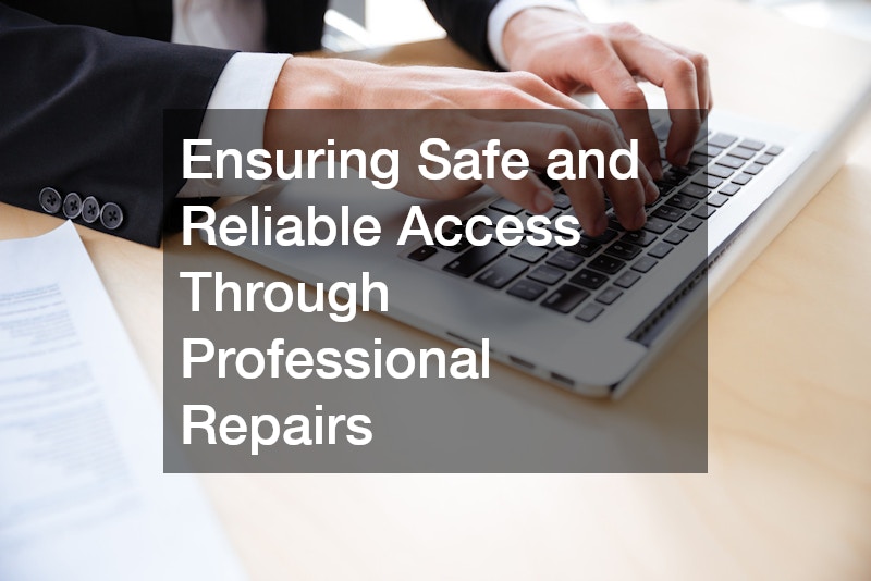 Ensuring Safe and Reliable Access Through Professional Repairs