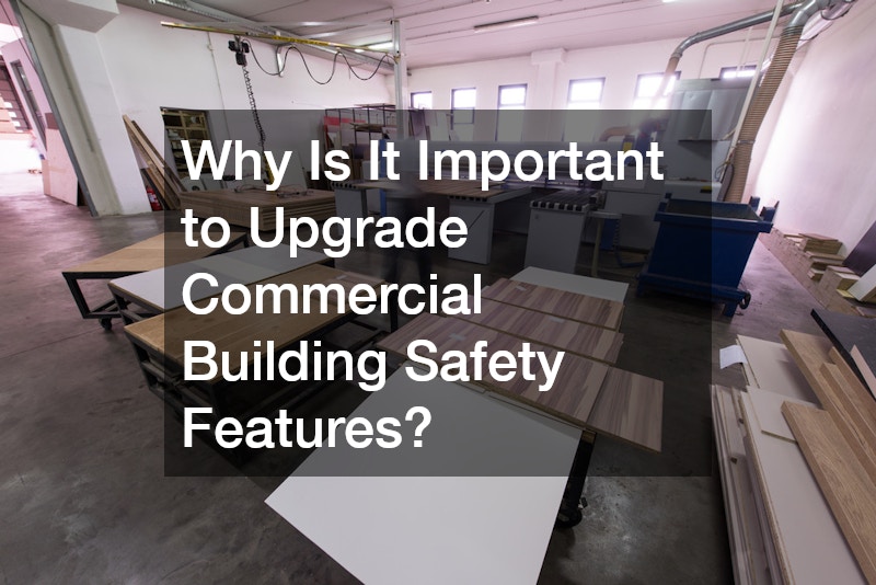 Why Is It Important to Upgrade Commercial Building Safety Features?