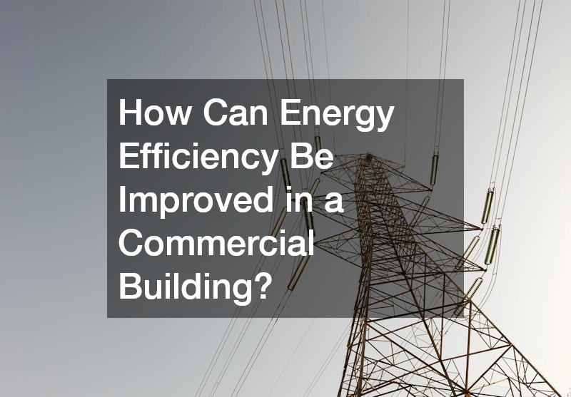 How Can Energy Efficiency Be Improved in a Commercial Building?