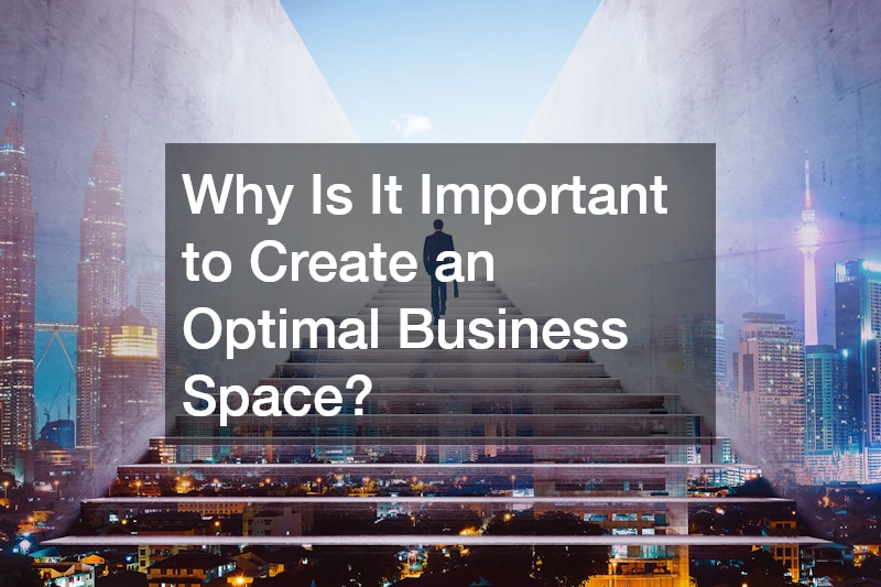 Why Is It Important to Create an Optimal Business Space?