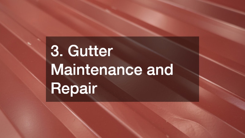 3. Gutter Maintenance and Repair