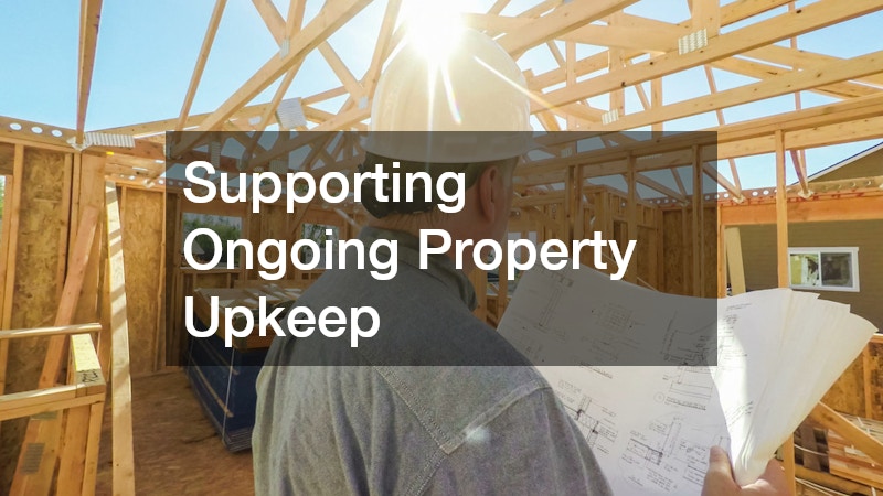 Supporting Ongoing Property Upkeep