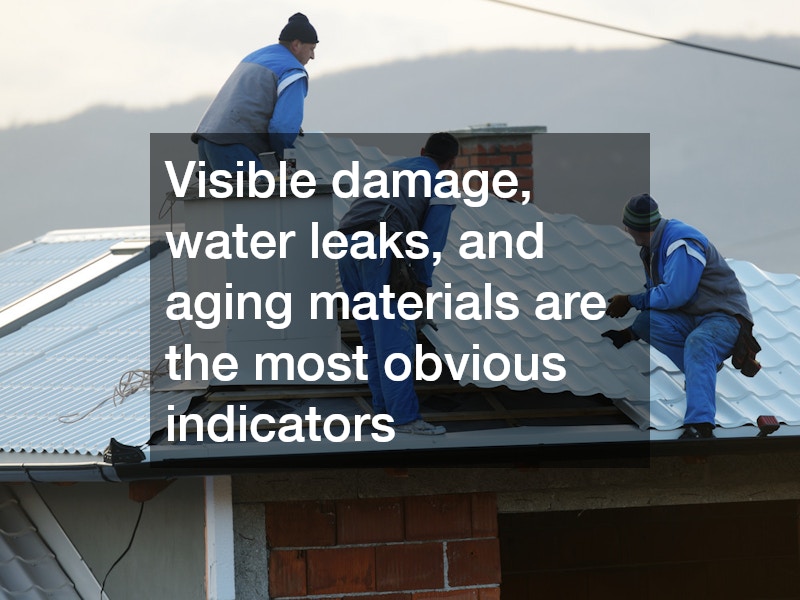 Visible damage, water leaks, and aging materials are the most obvious indicators